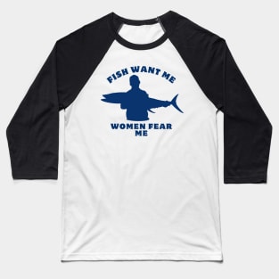 Women Want Me Fish Fear Me Baseball T-Shirt